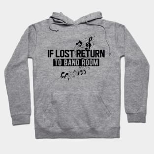 Music - If lost return to band room Hoodie